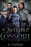 A Suitable Consort [For the King and His Husband] by R. Cooper