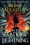 In the Shadow of Lightning (Glass Immortals #1) by Brian McClellan