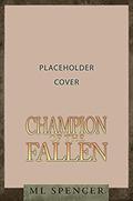 Champion of the Fallen (Rivenworld #2) by M.L. Spencer