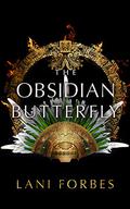 The Obsidian Butterfly (The Age of the Seventh Sun #3) by Lani Forbes