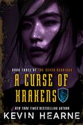 A Curse of Krakens (The Seven Kennings #3) by Kevin Hearne