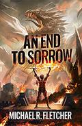 An End to Sorrow (The Obsidian Path #3) by Michael R. Fletcher