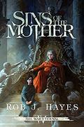 Sins of the Mother (The War Eternal #4) by Rob J. Hayes