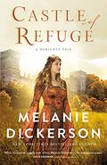 Castle of Refuge (The Dericott Tales #2) by Melanie Dickerson