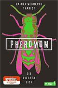 Pheromon -  sie riechen dich (Pheromon #1) by Rainer Wekwerth