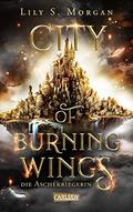 City of Burning Wings: Die Aschekriegerin by Lily S. Morgan