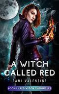 A Witch Called Red (Red Witch Chronicles #1) by Sami Valentine