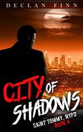 City of Shadows (Saint Tommy, NYPD #4) by Declan Finn