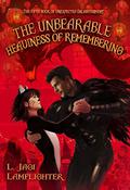 The Unbearable Heaviness of Remembering (Rachel Griffin #5) by L. Jagi Lamplighter