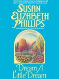 Dream a Little Dream by Susan Elizabeth Phillips