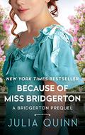 Because of Miss Bridgerton by Julia Quinn