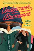 Undercover Bromance (Bromance Book Club #2) by Lyssa Kay Adams