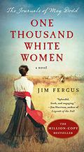 One Thousand White Women: The Journals of May Dodd (One Thousand White Women #1) by Jim Fergus