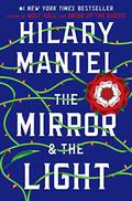 The Mirror & the Light (Thomas Cromwell #3) by Hilary Mantel