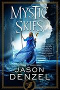 Mystic Skies (Mystic #3) by Jason Denzel