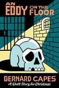 An Eddy on the Floor (The Haunted Bookshelf: A Ghost Story For Christmas #18) by Bernard Capes