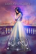 Priestess Bound by Lidiya Foxglove