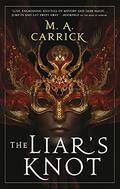 The Liar's Knot by M.A. Carrick