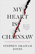 My Heart Is a Chainsaw by Stephen Graham Jones