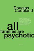 All Families are Psychotic by Douglas Coupland