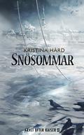 Snösommar (Arvet efter Kaiser #2) by Kristina Hård