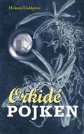 Orkidépojken by Helena Dahlgren