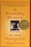 The Noonday Demon: An Atlas of Depression by Andrew Solomon