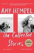 The Collected Stories by Amy Hempel