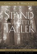 Stand a Little Taller by Gordon B. Hinckley