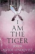 I Am the Tiger (Platserna #3) by John Ajvide Lindqvist