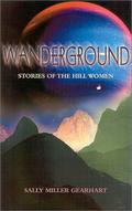 Wanderground: Stories of the Hill Women by Sally Miller Gearhart