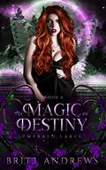 The Magic of Destiny (Emerald Lakes #4) by Britt Andrews