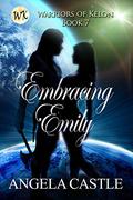 Embracing Emily (Warriors of Kelon #7) by Angela Castle