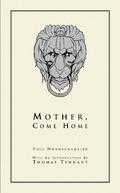 Mother, Come Home by Paul Hornschemeier