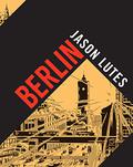 Berlín. Integral (Berlin #1-3) by Jason Lutes