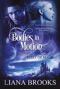 Bodies In Motion (Fleet of Malik #1) by Liana Brooks
