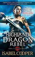Highland Dragon Rebel (Dawn of the Highland Dragon #2) by Isabel Cooper