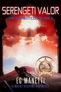 Serengeti Valor (The Apprentice #5) by E.G. Manetti