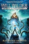 The Relic of Perilous Falls (Will Wilder #1) by Raymond Arroyo