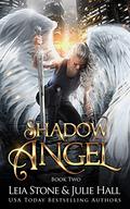 Shadow Angel: Book Two by Julie Hall, Leia Stone