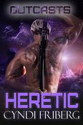 Heretic (Outcasts #1) by Cyndi Friberg