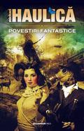 Povestiri fantastice by Michael Haulică