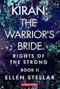 Kiran: The Warrior's Bride (Rights of the Strong #2) by Ellen Stellar