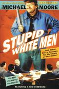 Stupid White Men & Other Sorry Excuses for the State of the Nation by Michael Moore