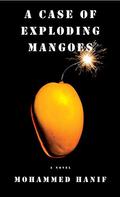 A Case of Exploding Mangoes by Mohammed Hanif