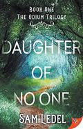 Daughter of No One (The Odium Trilogy #1) by Sam Ledel