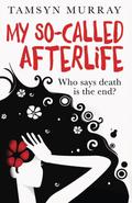 My So-Called Afterlife: Volume 1 (Afterlife #1) by Tamsyn Murray
