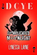 Complicated Moonlight (DCYE #2) by Lynessa Layne