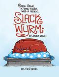 Once upon a time there was a very Slack Wyrm (Slack Wyrm #1-99) by Joshua Wright