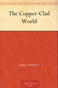 The Copper-Clad World by Harl Vincent